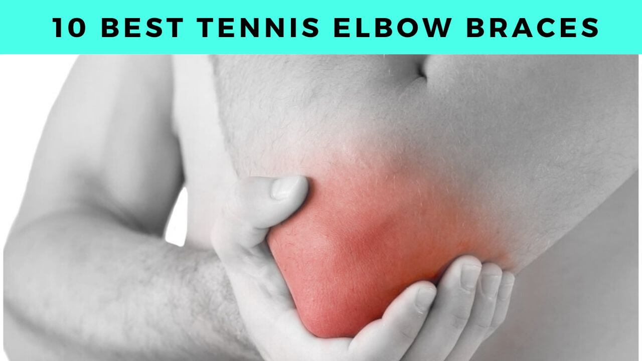 10 Best Tennis Elbow Braces