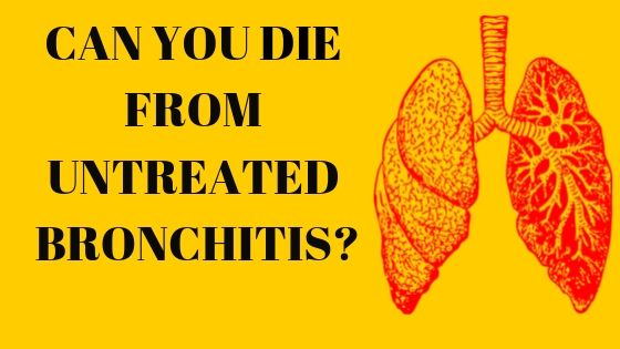 Can you die from bronchitis if not treated?