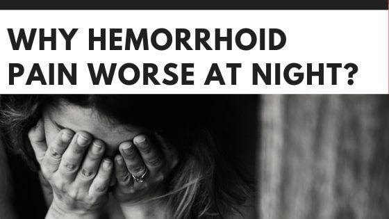 get-the-best-hemorrhoids-treatment-why-hemorrhoid-pain-worse-at-night