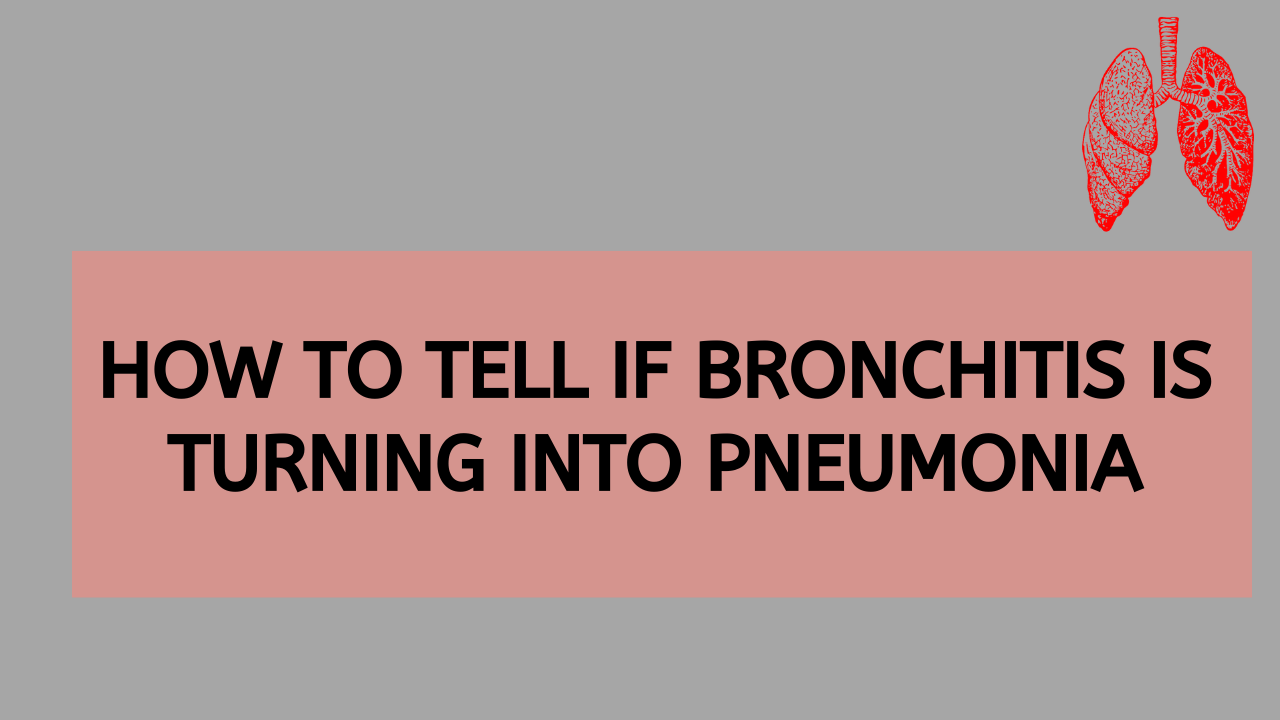 How to tell if Bronchitis is Turning into Pneumonia