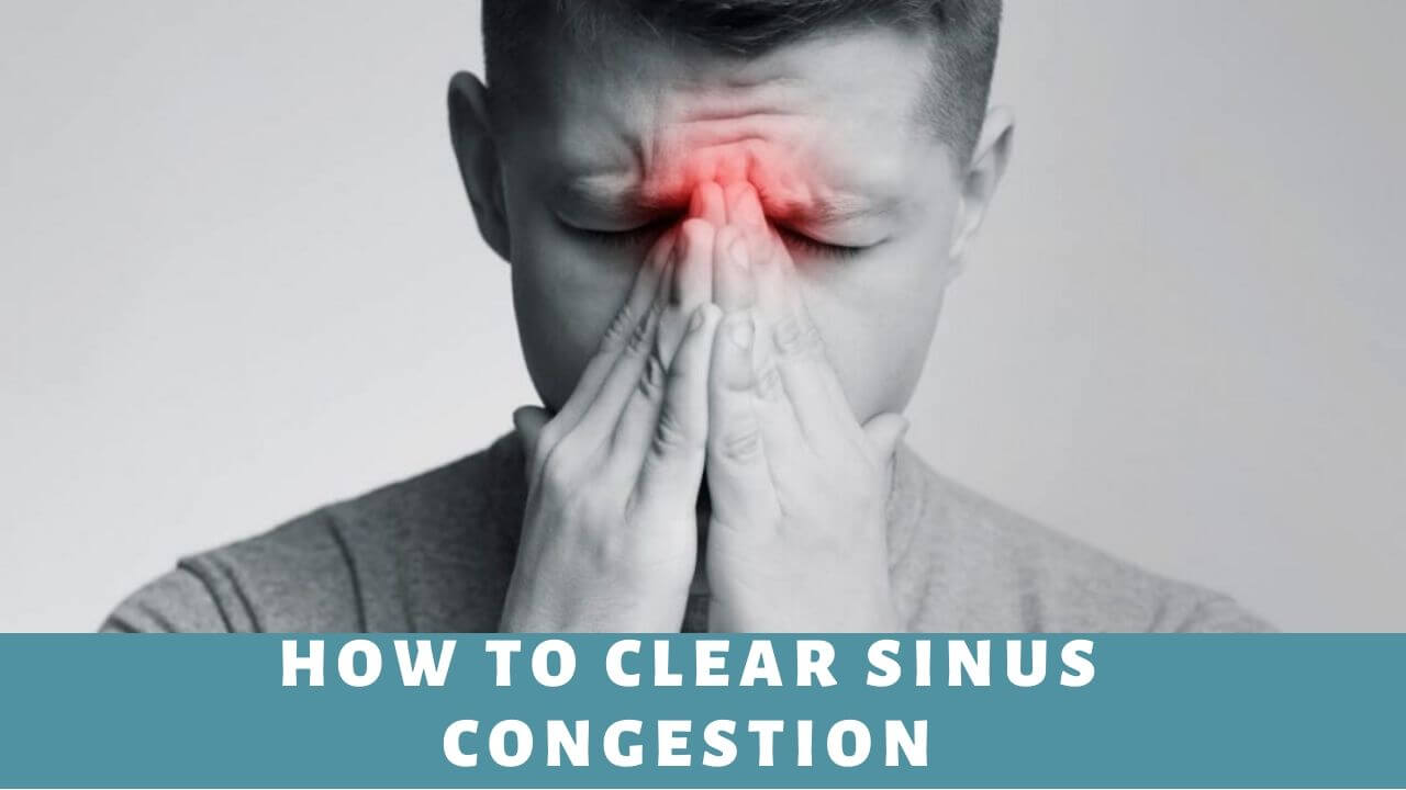 How to clear sinus congestion